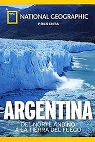 Argentina: Del Norte Andino a la Tierra del Fuego movie poster