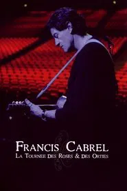 Francis Cabrel : la Tournée des Roses et des Orties movie poster