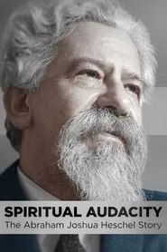Spiritual Audacity: The Abraham Joshua Heschel Story movie poster