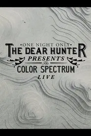 The Dear Hunter Presents: The Color Spectrum Live movie poster
