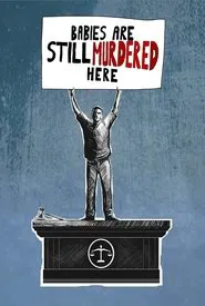 Babies are Still Murdered Here movie poster