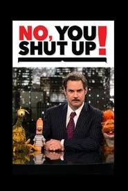 No, You Shut Up! tv show poster
