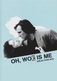 Oh, Woe Is Me movie poster