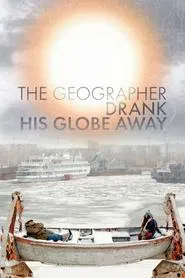 The Geographer Drank His Globe Away movie poster