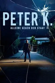 Peter K. - Alone against the State movie poster