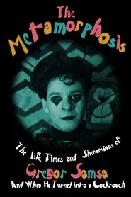 The Metamorphosis (or The Life, Times and Shenanigans of Gregor Samsa and When He Turned into a Cockroach) movie poster