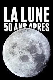 The Moon: 50 years later movie poster