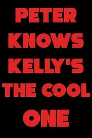Peter Knows Kelly's the Cool One movie poster
