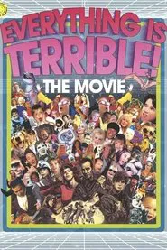 Everything Is Terrible! The Movie movie poster