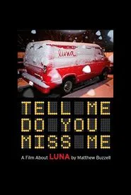 Poster do filme Tell Me Do You Miss Me: A Film About Luna