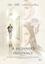 A Beginner's Guide to the Presidency movie poster