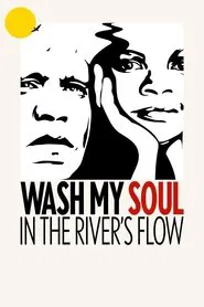 Wash My Soul in the River's Flow movie poster