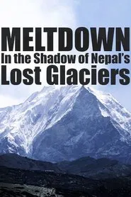 Meltdown: In the Shadow of Nepal’s Lost Glaciers movie poster