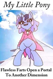 My Little Pony: Flawless Farts Open a Portal To Another Dimension movie poster