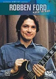 Robben Ford: Playin' the Blues movie poster