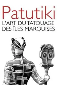 Patutiki the Guardians of The Marquesan Tattoo movie poster