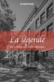 La Légende des Sortilèges du Ballet Classique movie poster