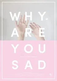 Why Are You Sad movie poster