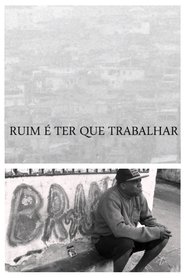 Ruim É Ter Que Trabalhar movie poster