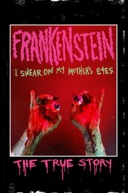 Frankenstein (I Swear on My Mother's Eyes) The True Story movie poster