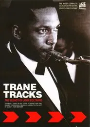 Trane Tracks: The Legacy of John Coltrane movie poster