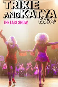 Poster do filme Trixie & Katya Live - The Last Show
