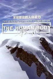 The Extraordinary Powers of the Human Body tv show poster