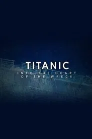Titanic: Into the Heart of the Wreck movie poster