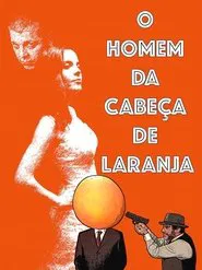 Poster do filme O Homem da Cabeça de Laranja