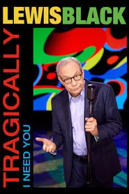 Lewis Black: Tragically, I Need You movie poster