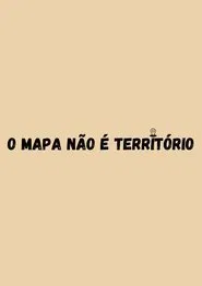 O Mapa não é Terrítório movie poster