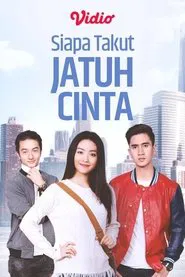 Poster da série Siapa Takut Jatuh Cinta