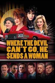 Where the Devil Can't Go, He Sends a Woman movie poster