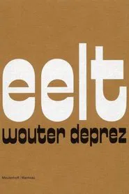 Wouter Deprez: Eelt movie poster