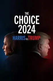 The Choice 2024: Harris vs. Trump movie poster