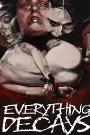 Everything Decays movie poster