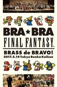 BRA★BRA FINAL FANTASY BRASS de BRAVO 2017 movie poster