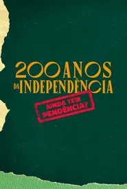 200 Anos da Independência: Ainda tem Pendência? movie poster