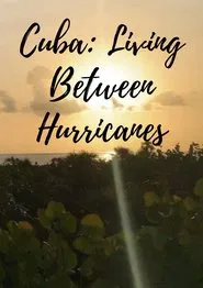 Cuba: Living Between Hurricanes movie poster