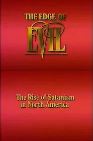 The Edge of Evil: The Rise of Satanism in North America movie poster