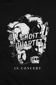 Ghost Quartet: In Concert movie poster