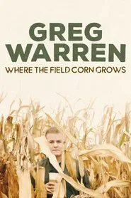 Greg Warren: Where the Field Corn Grows movie poster