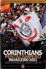 Corinthians Pentacampeão Brasileiro 2011 – Uma República Louca por Ti movie poster