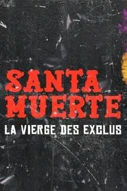 Santa Muerte, la Vierge des exclus movie poster