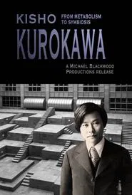 Poster do filme Kisho Kurokawa From Metabolism to Symbiosis