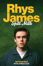 Rhys James: Spilt Milk movie poster