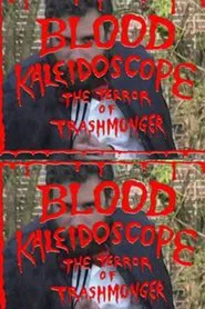 Blood Kaleidoscope: The Terror of Trashmonger Video movie poster