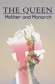 The Queen: Mother and Monarch movie poster