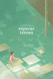 Esperar trenes movie poster