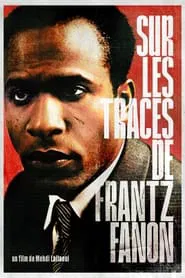 In The Footsteps Of Frantz Fanon movie poster